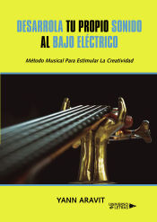 Portada de Desarrolla tu propio sonido al Bajo eléctrico