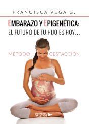 Portada de Embarazo y epigen&eacute;tica: el futuro de tu hijo es ho