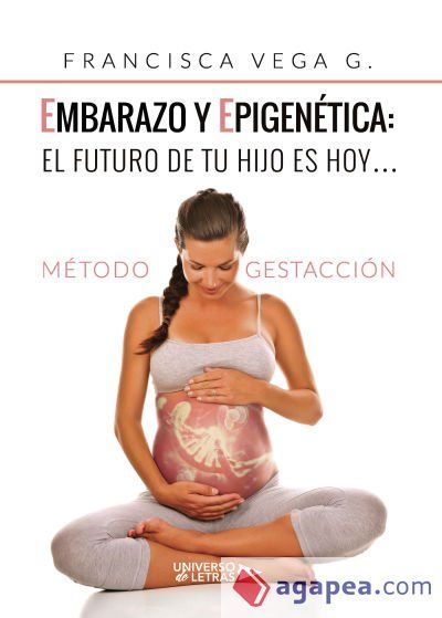 Embarazo y epigen&eacute;tica: el futuro de tu hijo es ho