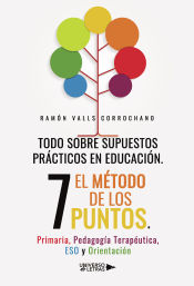 Portada de Todo sobre supuestos prácticos en educación: El método de los 7 puntos. Primari, Pedagogía Terapéutica, ESO y Orientación