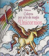 Portada de UNICORNIOS COLOREA POR ARTE DE MAGIA