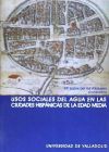 USOS SOCIALES DEL AGUA EN LAS CIUDADES HISPÁNICAS DE LA EDAD MEDIA