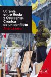 Ucrania, Entre Rusia Y Occidente : Crónica De Un Conflicto De Ana Lázaro Bosch
