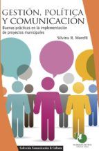 Portada de Gestión, política y comunicación : buenas prácticas en la implementación de proyectos municipales (Ebook)