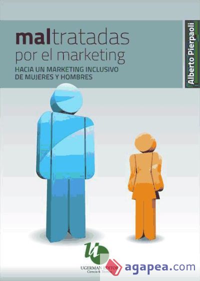 Maltratadas por el marketing : hacia un marketing inclusivo de mujeres y hombres (Ebook)
