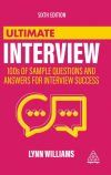 Ultimate Interview: 100s of Sample Questions and Answers for Interview Success