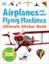 Ultimate Sticker Book: Airplanes and Other Flying Machines