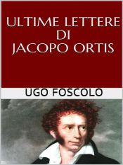 Portada de Ultime lettere di Jacopo Ortis (Ebook)