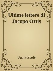 Ultime lettere di Jacopo Ortis (Ebook)