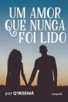 Um Amor que Nunca Foi Lido