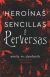 Portada de Heroínas sencillas y perversas, de EMILY M. DANFORTH