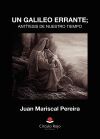 Un Galileo Errante; ant&iacute;tesis de nuestro tiempo