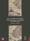 Un Pueblo Dividido.: Comercio, Propiedad y Comunidad En Papantla, M'Xico