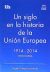Un Siglo en la Historia de la Unión Europea 1914-2014