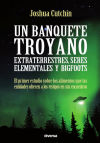 Un banquete troyano: extraterrestres, seres elementales y bigfoots