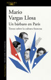 Un Bárbaro En París: Textos Sobre La Cultura Francesa De Mario Vargas Llosa