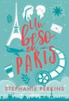 Un Beso En Par&iacute;s De Stephanie Perkins