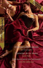 Un cuerpo para el pecado - El príncipe de sus deseos - Una novia para tres hermanos (Ebook)