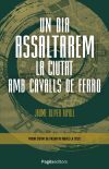 Un Dia Assaltarem La Ciutat Amb Cavalls De Ferro