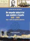 Un empeño industrial que cambió a España 1850-2000. Siglo y medio de ingeniería industrial.