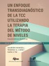 Un enfoque transdiagn&oacute;stico de la TCC. Utilizando el M&eacute;todo de la Terapia de Niveles. Caracter&iacute;sticas Distintivas