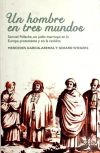 Un hombre en tres mundos : Samuel Pallache, un judío marroquí en la Europa protestante y en la católica