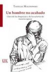 Un hombre no acabado. Clave de las desgracias y de los aciertos de nuestra especie