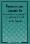 Un monstruo llamado Yo.: Contracultura reaccionaria y pol&iacute;tica de la virtud