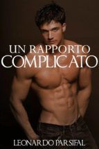 Portada de Un rapporto complicato (libri gay, romanzi gay, libri amore gay, romanzi rosa gay, romanzi lgbt, racconti gay, ebook gay, gay romance, gay romance books) (Ebook)