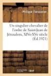 Un singulier chevalier de l'ordre de Saint-Jean de Jérusalem, fin du XIVe-commencement du XVe siècle