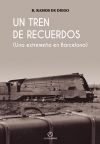 Un tren de recuerdos: Una extremeña en Barcelona