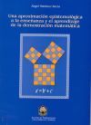 Una aproximaci&oacute;n epistemol&oacute;gica a la ense&ntilde;anza y el aprendizaje de la demostraci&oacute;n matem&aacute;tica