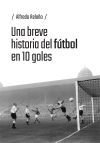 Una breve historia del fútbol en 10 goles