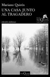 Una casa junto al Tragadero. XIII Premio Tusquets Editores de Novela.