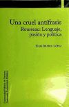 Una cruel antífrasis. Rousseau: Lenguaje, pasión y política