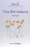 Una flor todavía-Antología I