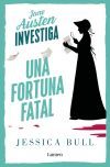 Una fortuna fatal (serie Jane Austen investiga)