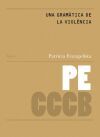 Una Gram&agrave;tica De La Viol&egrave;ncia // A Grammar Of Violence