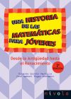 Una historia de las matemáticas para jóvenes. Desde la Antigüedad al Renacimiento.