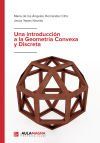 Una introducci&oacute;n a la Geometr&iacute;a Convexa y Discreta
