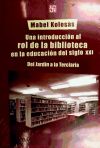 Una introducción al rol de la biblioteca en la educación del siglo XXI. Del Jardín a la Terciaria