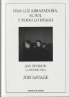 Una Luz Abrasadora, El Sol Y Todo Lo Demás: Joy Division. La Historia Oral De Blánquez, Javier; Savage, Jon