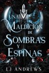 Una Maldición De Sombras Y Espinas De Lj Andrews