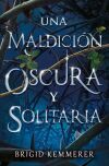 Una Maldici&oacute;n Oscura Y Solitaria De Brigid Kemmerer