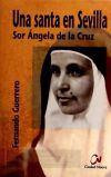 Una santa en Sevilla. Sor Ángela de la Cruz