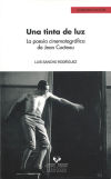 Una tinta de luz. La poesía cinematográfica de Jean Cocteau