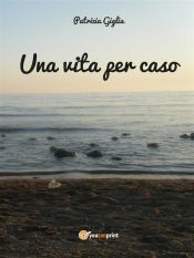 Portada de Una vita per caso (Ebook)