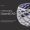 Understanding OpenSCAD: A hands-on introduction to OpenSCAD for 3D printing and CNC milling