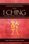 Understanding the I Ching: Restoring a Brilliant, Ancient Culture
