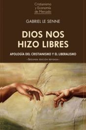 Portada de Dios nos hizo libres. Apología del cristianismo y el liberalismo